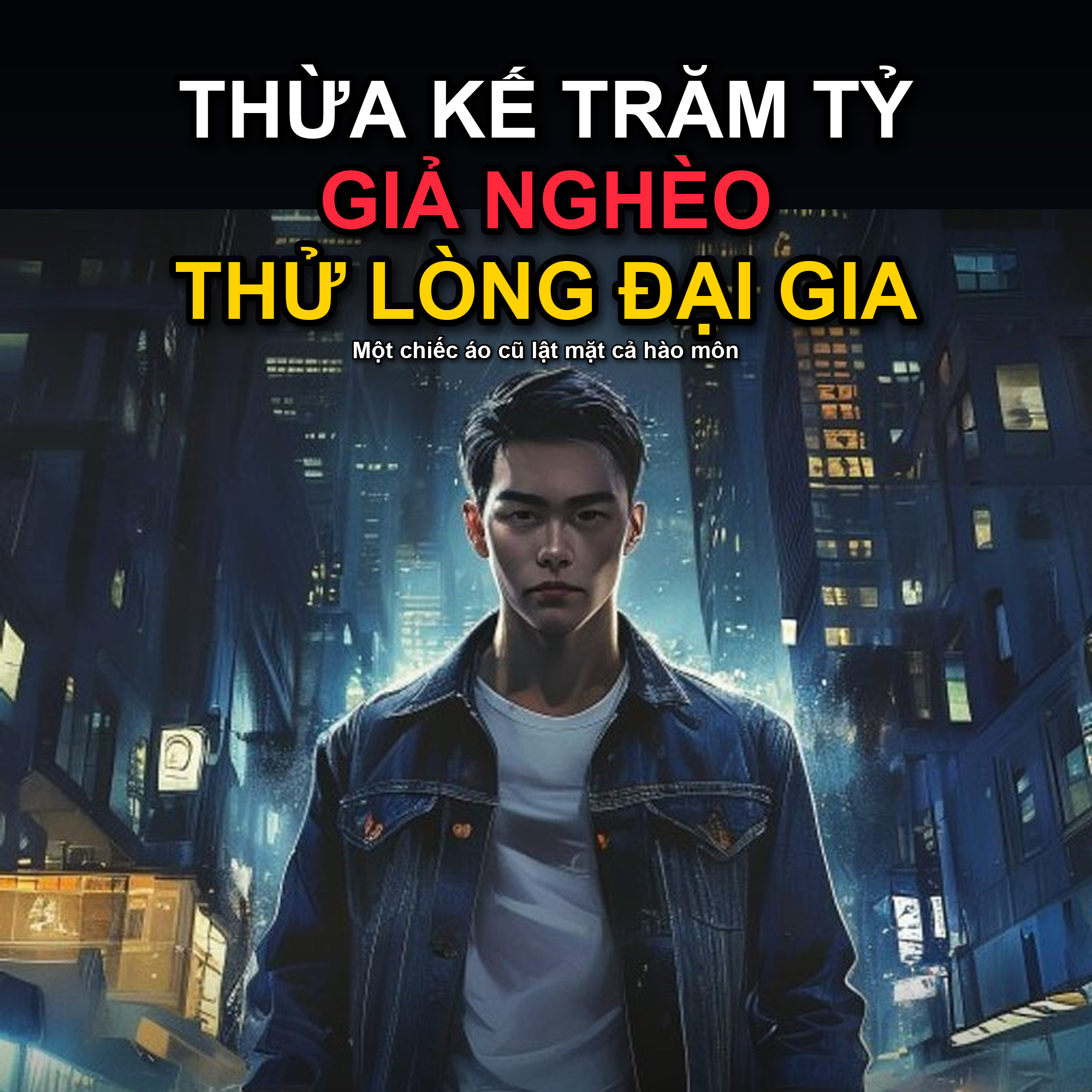 Người Thừa Kế Trăm Tỷ Giả Nghèo: Thử Lòng Đại Gia