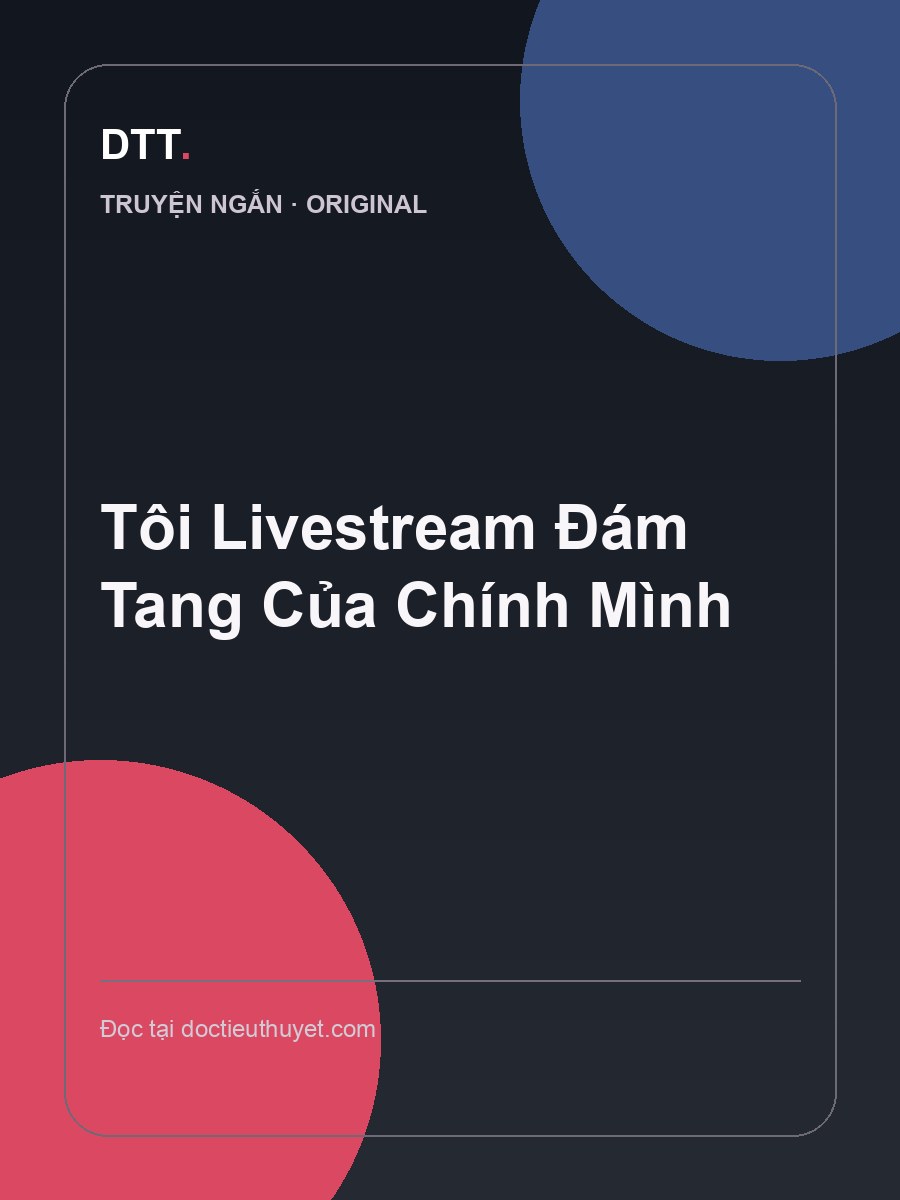 Tôi Livestream Đám Tang Của Chính Mình