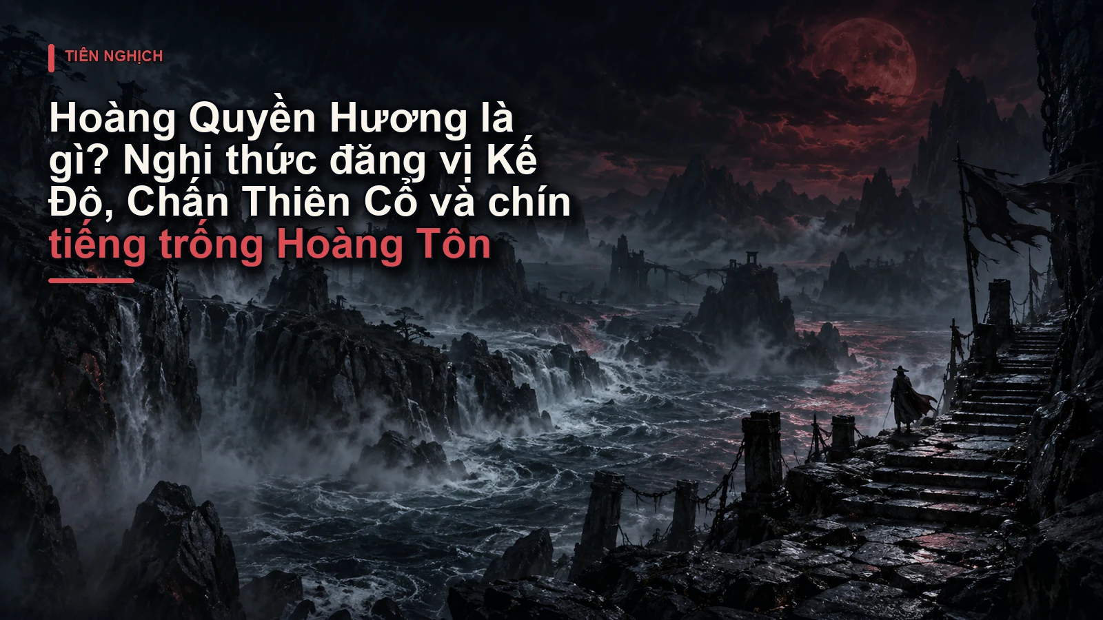 Hoàng Quyền Hương là gì? Nghi thức đăng vị Kế Đô, Chấn Thiên Cổ và chín tiếng trống Hoàng Tôn