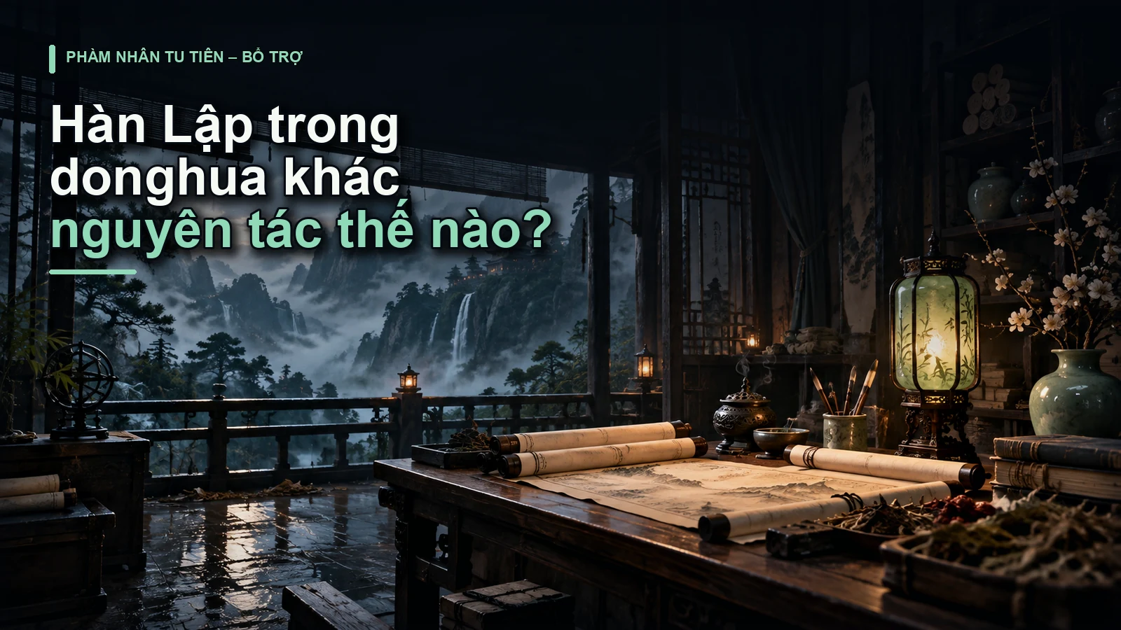 Hàn Lập trong donghua khác nguyên tác thế nào?