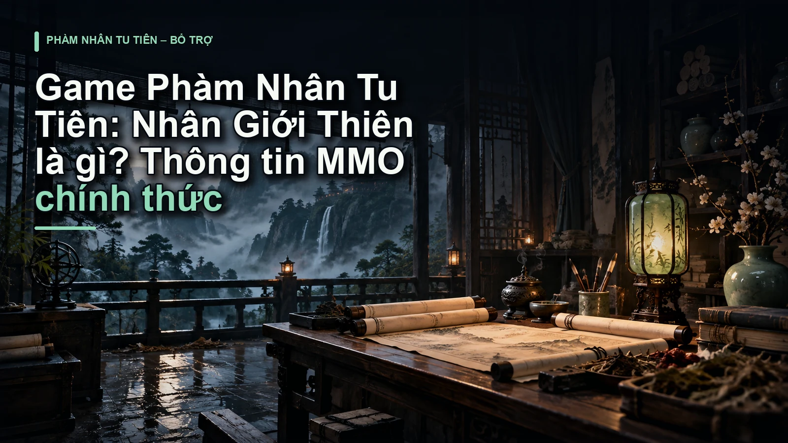 Game Phàm Nhân Tu Tiên: Nhân Giới Thiên là gì? Thông tin MMO chính thức
