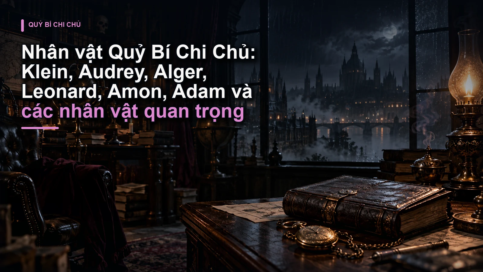 Nhân vật Quỷ Bí Chi Chủ: Klein, Audrey, Alger, Leonard, Amon, Adam và các nhân vật quan trọng