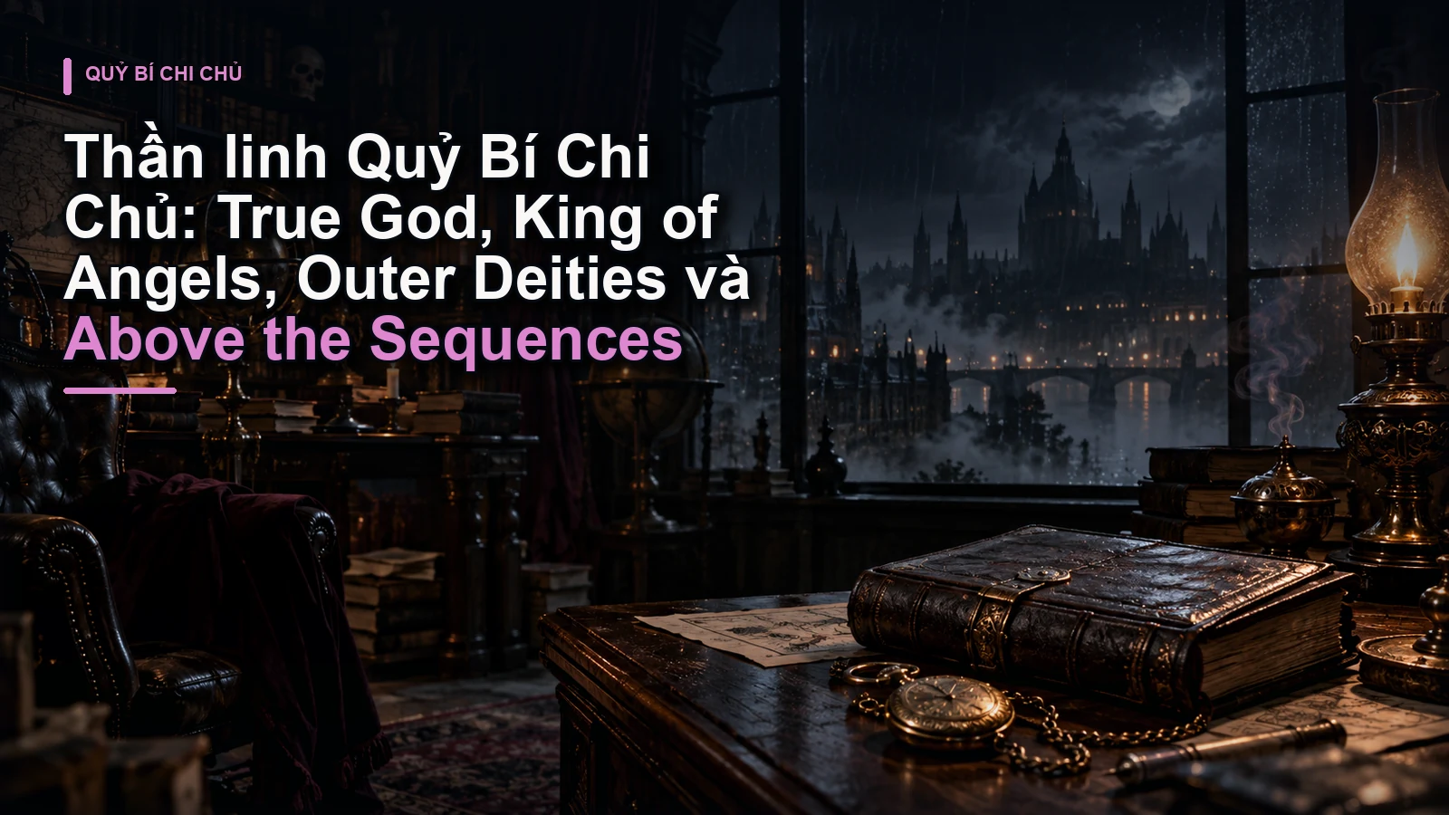 Thần linh Quỷ Bí Chi Chủ: True God, King of Angels, Outer Deities và Above the Sequences
