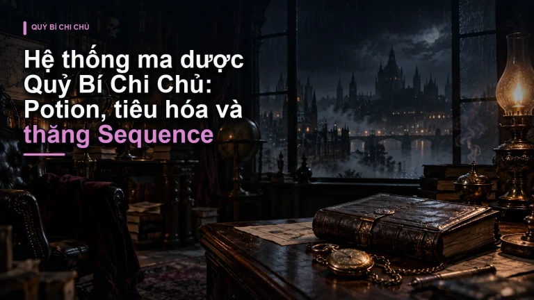 Hệ thống ma dược Quỷ Bí Chi Chủ: Potion, tiêu hóa và thăng Sequence