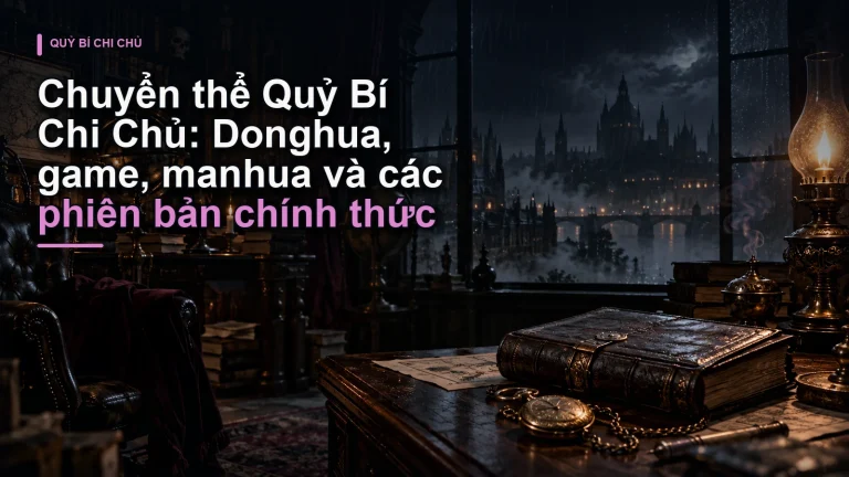 Chuyển thể Quỷ Bí Chi Chủ: Donghua, game, manhua và các phiên bản chính thức