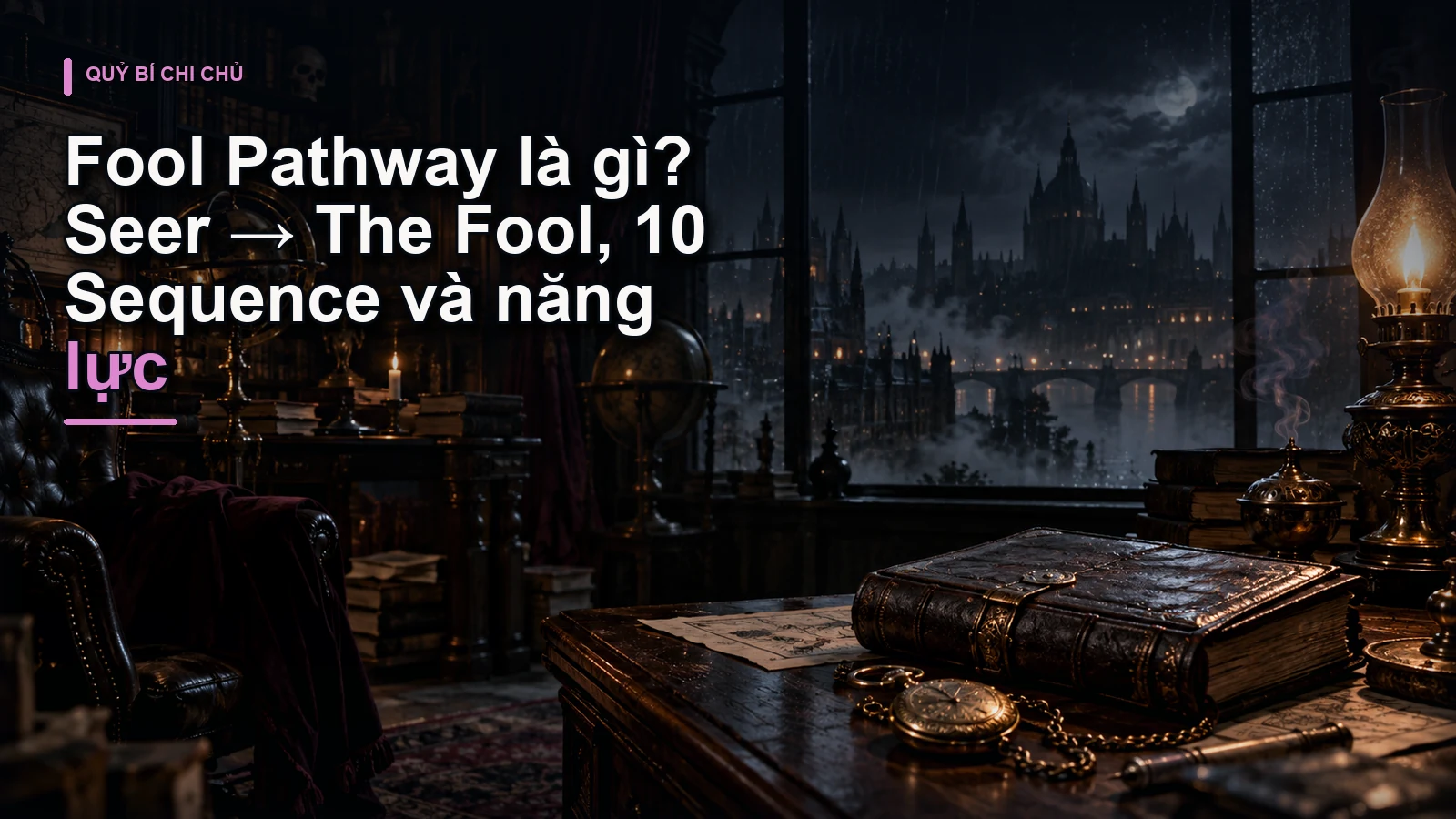 Fool Pathway là gì? Seer → The Fool, 10 Sequence và năng lực