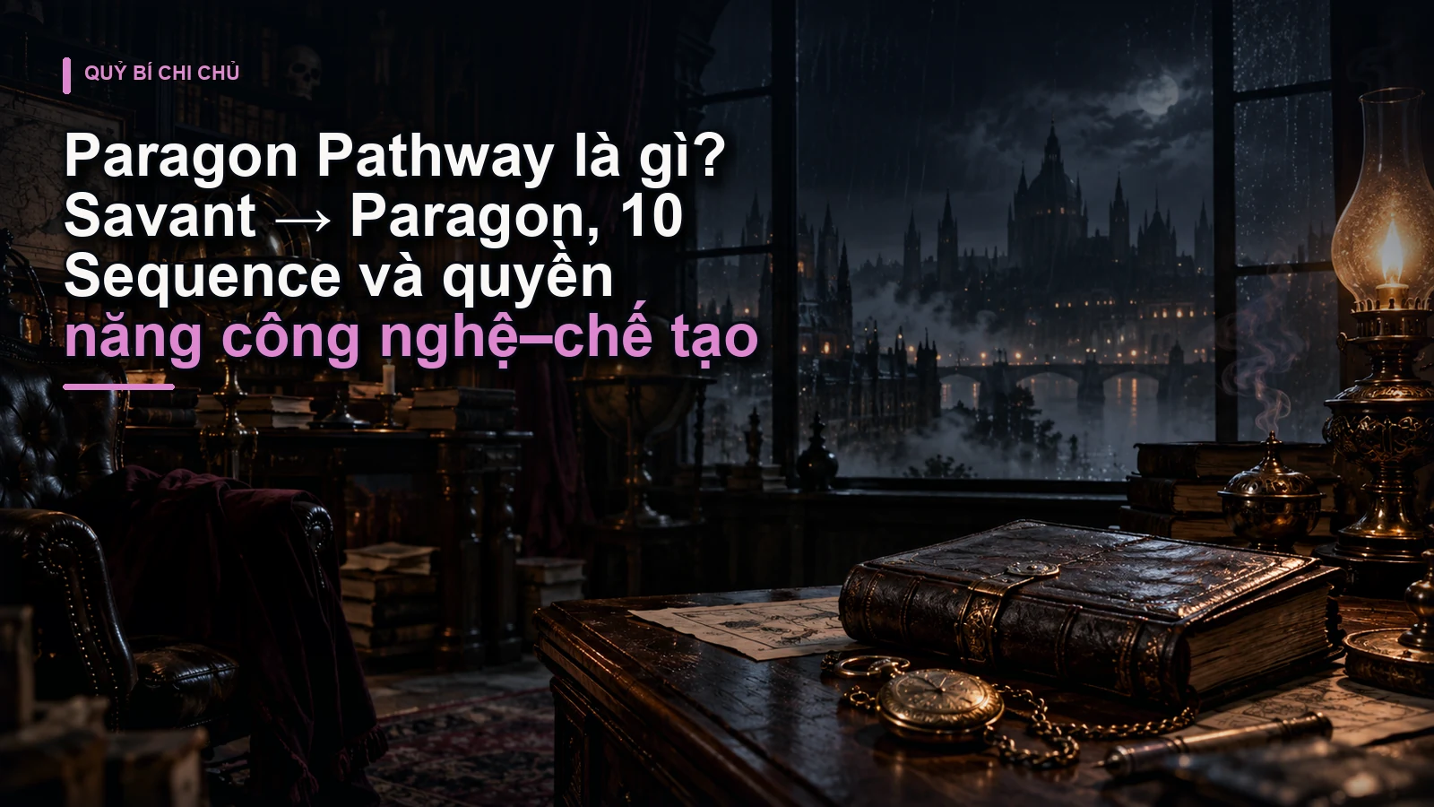 Paragon Pathway là gì? Savant → Paragon, 10 Sequence và quyền năng công nghệ–chế tạo