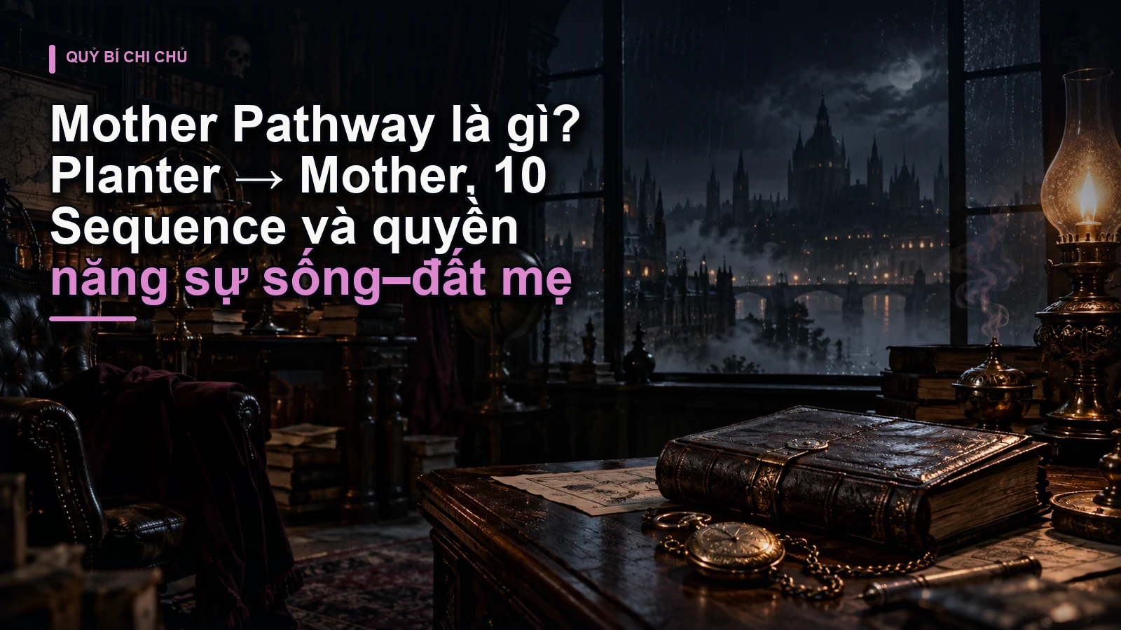 Mother Pathway là gì? Planter → Mother, 10 Sequence và quyền năng sự sống–đất mẹ