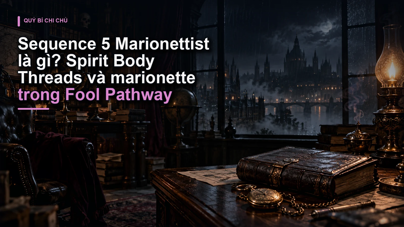 Sequence 5 Marionettist là gì? Spirit Body Threads và marionette trong Fool Pathway