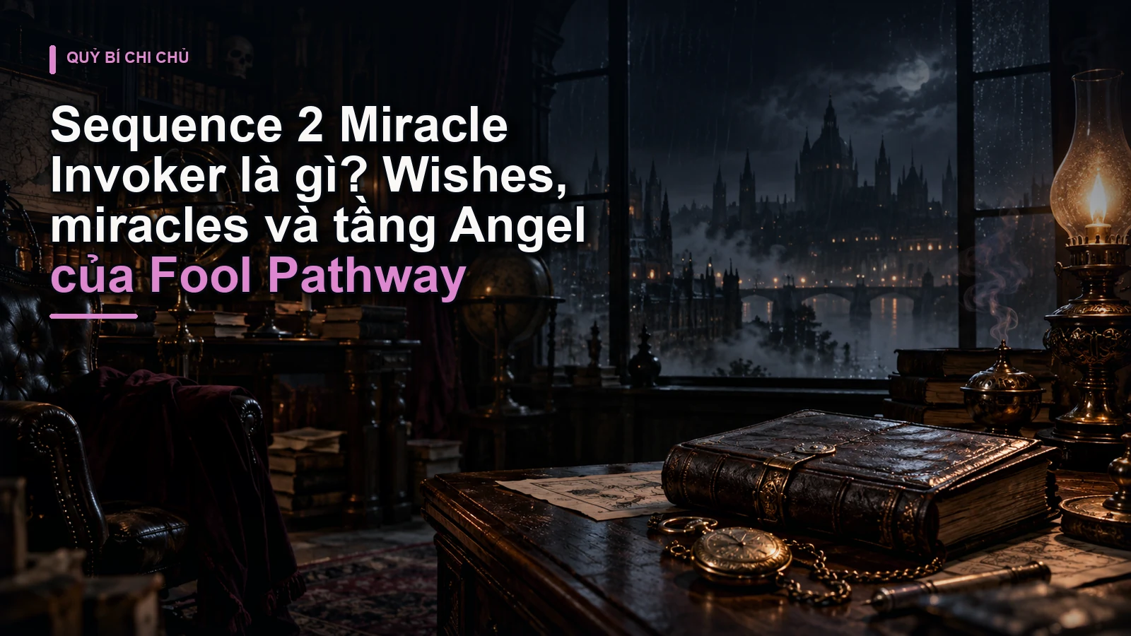 Sequence 2 Miracle Invoker là gì? Wishes, miracles và tầng Angel của Fool Pathway