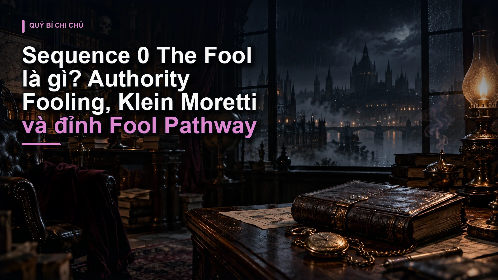 Sequence 0 The Fool là gì? Authority Fooling, Klein Moretti và đỉnh Fool Pathway