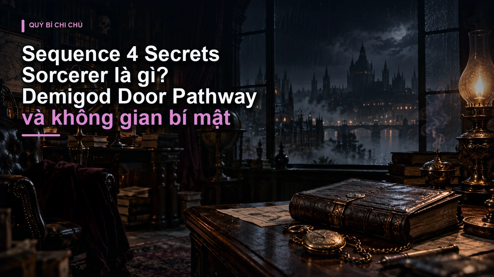 Sequence 4 Secrets Sorcerer là gì? Demigod Door Pathway và không gian bí mật