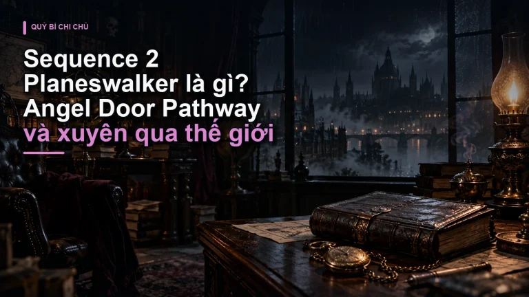 Sequence 2 Planeswalker là gì? Angel Door Pathway và xuyên qua thế giới