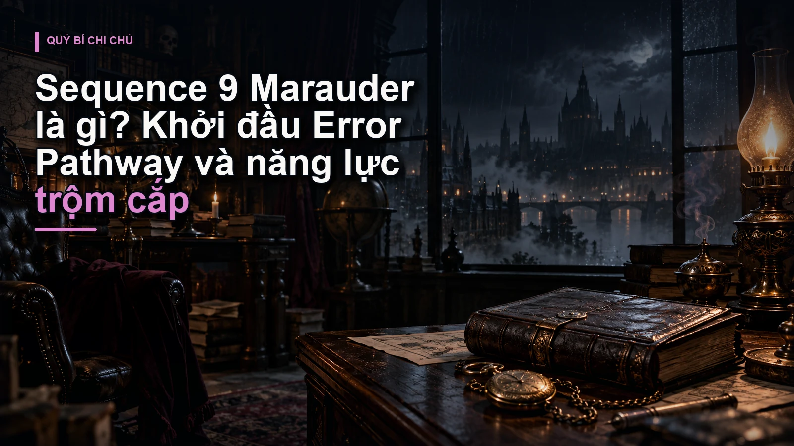 Sequence 9 Marauder là gì? Khởi đầu Error Pathway và năng lực trộm cắp