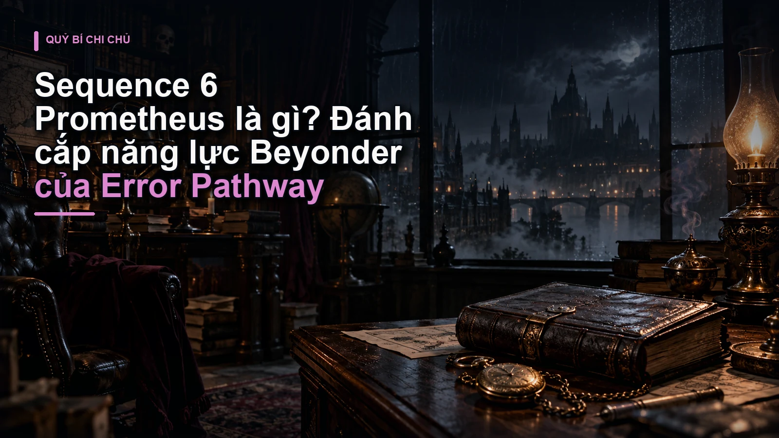 Sequence 6 Prometheus là gì? Đánh cắp năng lực Beyonder của Error Pathway