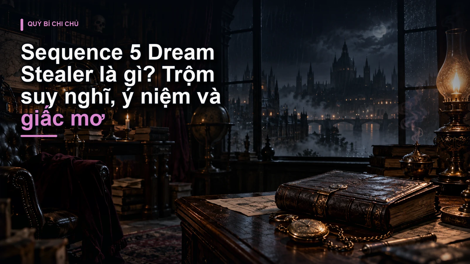 Sequence 5 Dream Stealer là gì? Trộm suy nghĩ, ý niệm và giấc mơ