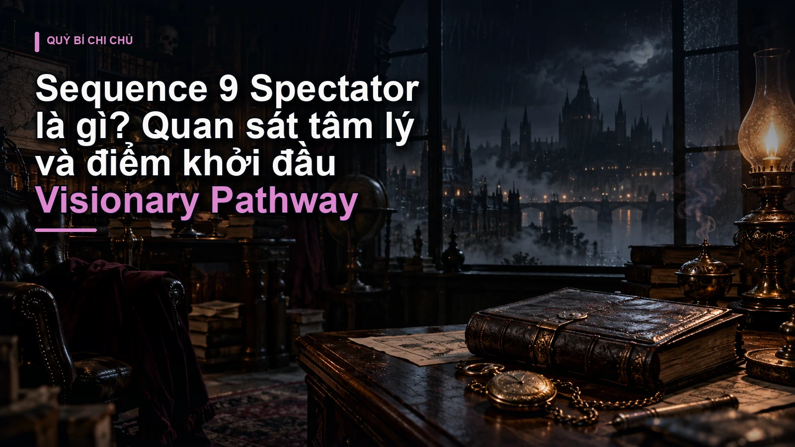Sequence 9 Spectator là gì? Quan sát tâm lý và điểm khởi đầu Visionary Pathway