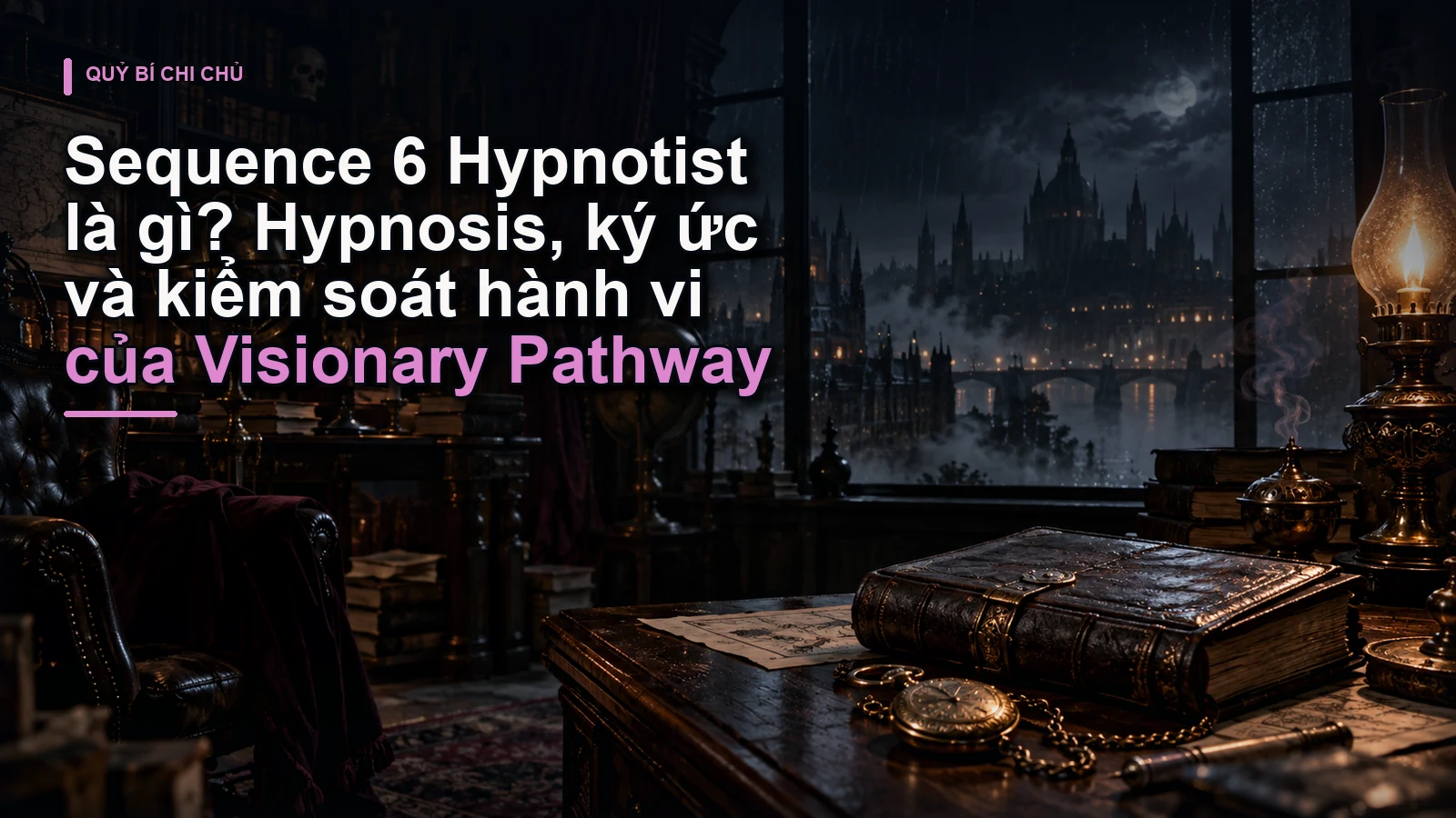 Sequence 6 Hypnotist là gì? Hypnosis, ký ức và kiểm soát hành vi của Visionary Pathway