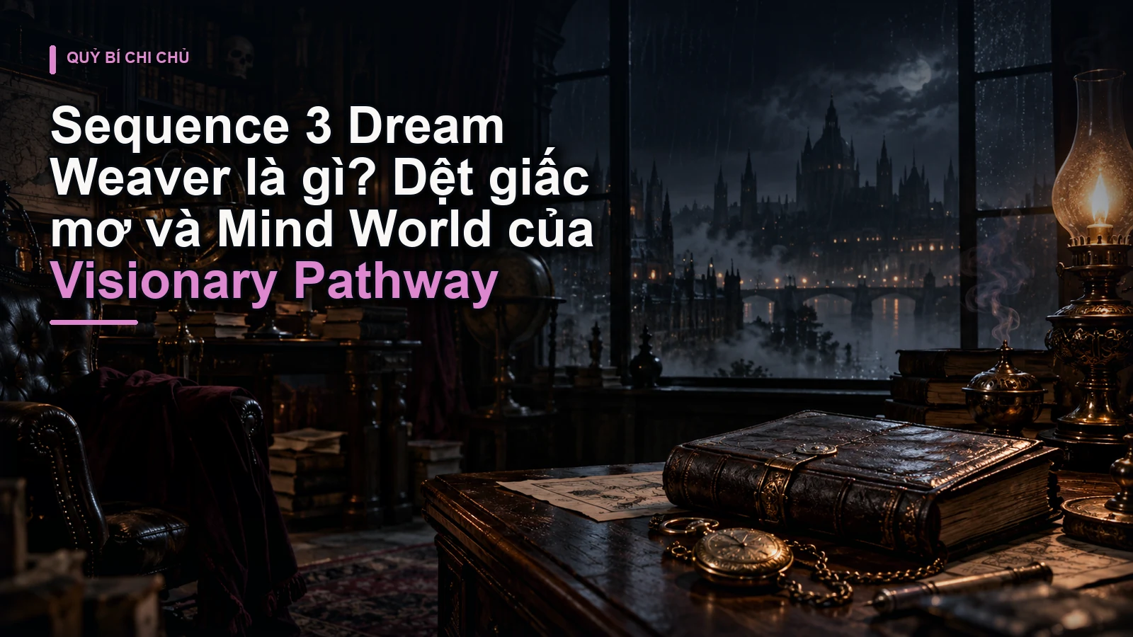 Sequence 3 Dream Weaver là gì? Dệt giấc mơ và Mind World của Visionary Pathway