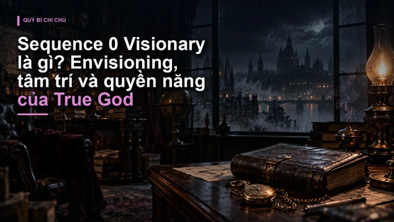 Sequence 0 Visionary là gì? Envisioning, tâm trí và quyền năng của True God