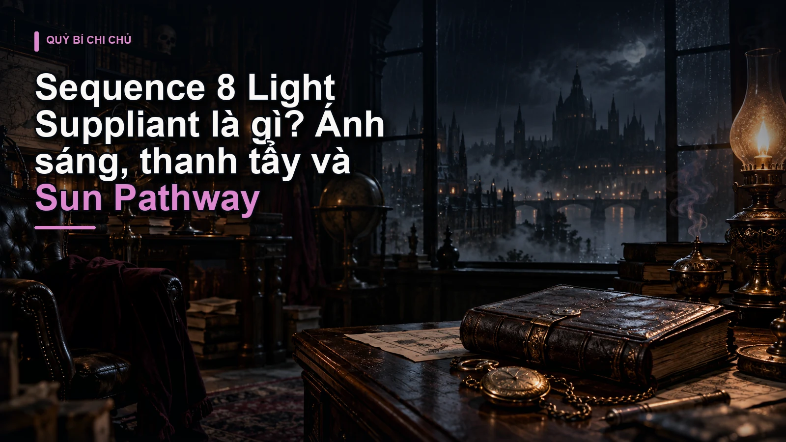 Sequence 8 Light Suppliant là gì? Ánh sáng, thanh tẩy và Sun Pathway