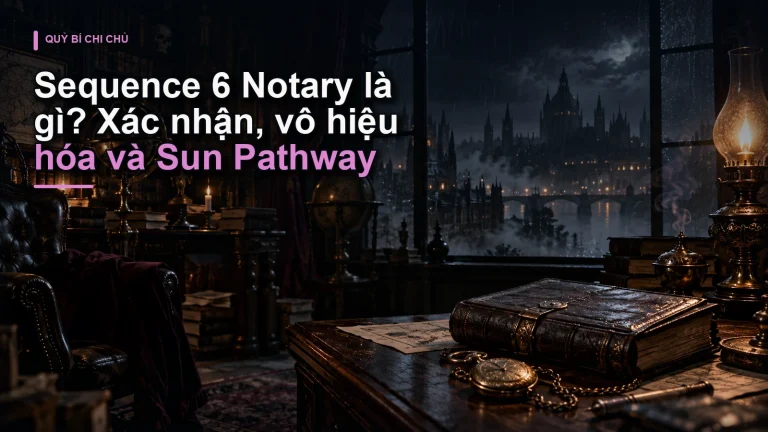 Sequence 6 Notary là gì? Xác nhận, vô hiệu hóa và Sun Pathway