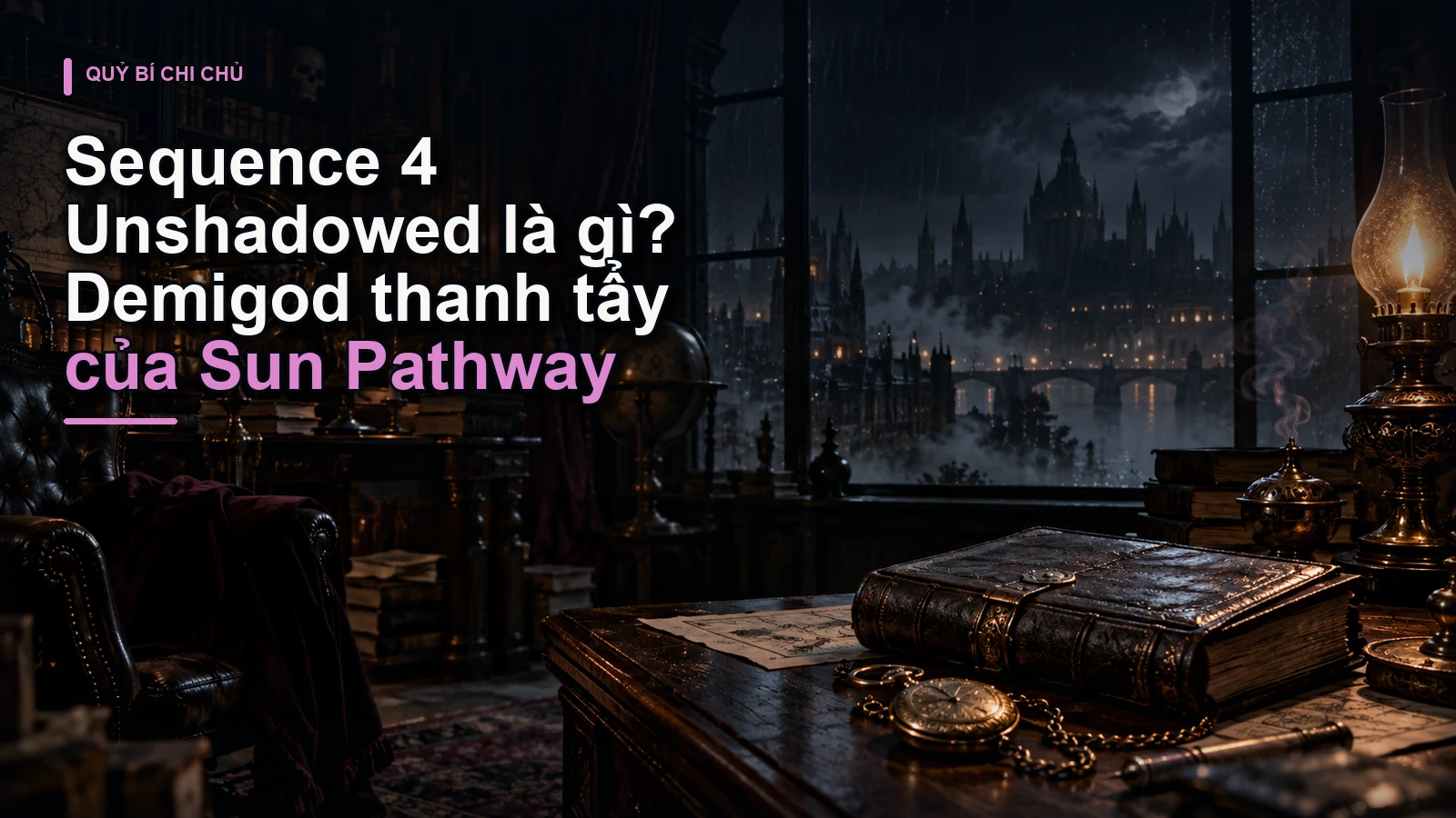 Sequence 4 Unshadowed là gì? Demigod thanh tẩy của Sun Pathway