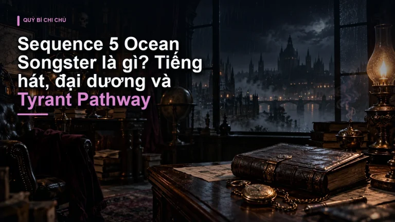 Sequence 5 Ocean Songster là gì? Tiếng hát, đại dương và Tyrant Pathway