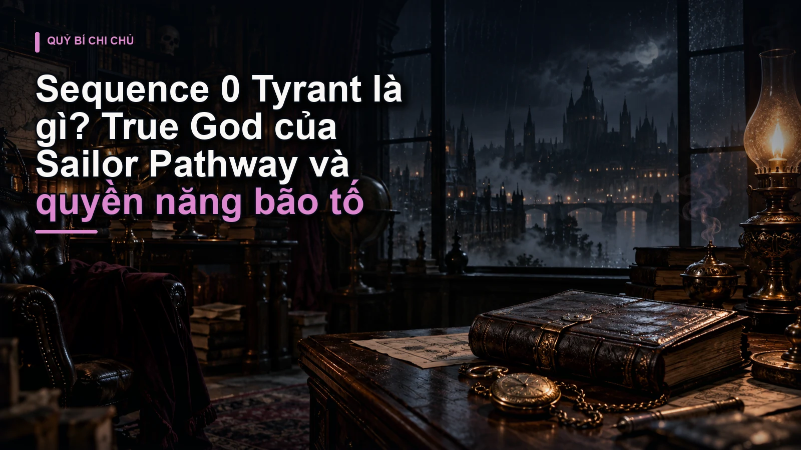 Sequence 0 Tyrant là gì? True God của Sailor Pathway và quyền năng bão tố