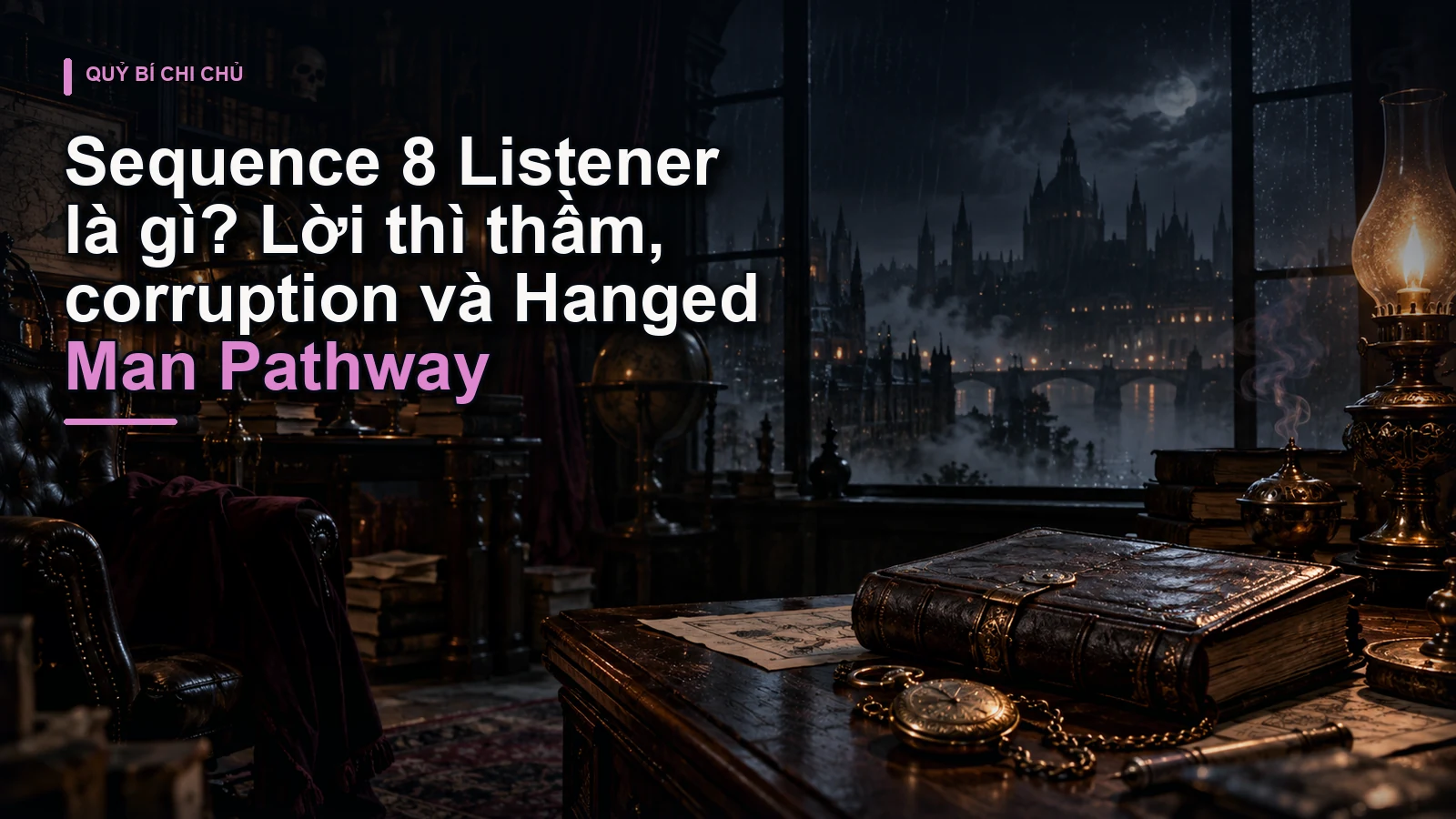Sequence 8 Listener là gì? Lời thì thầm, corruption và Hanged Man Pathway