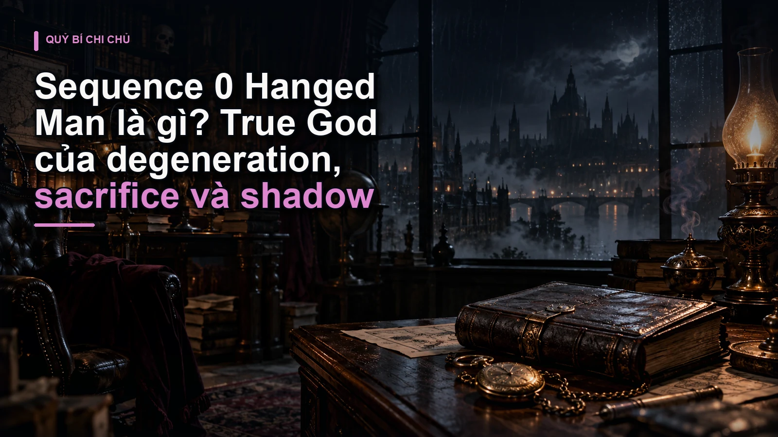 Sequence 0 Hanged Man là gì? True God của degeneration, sacrifice và shadow