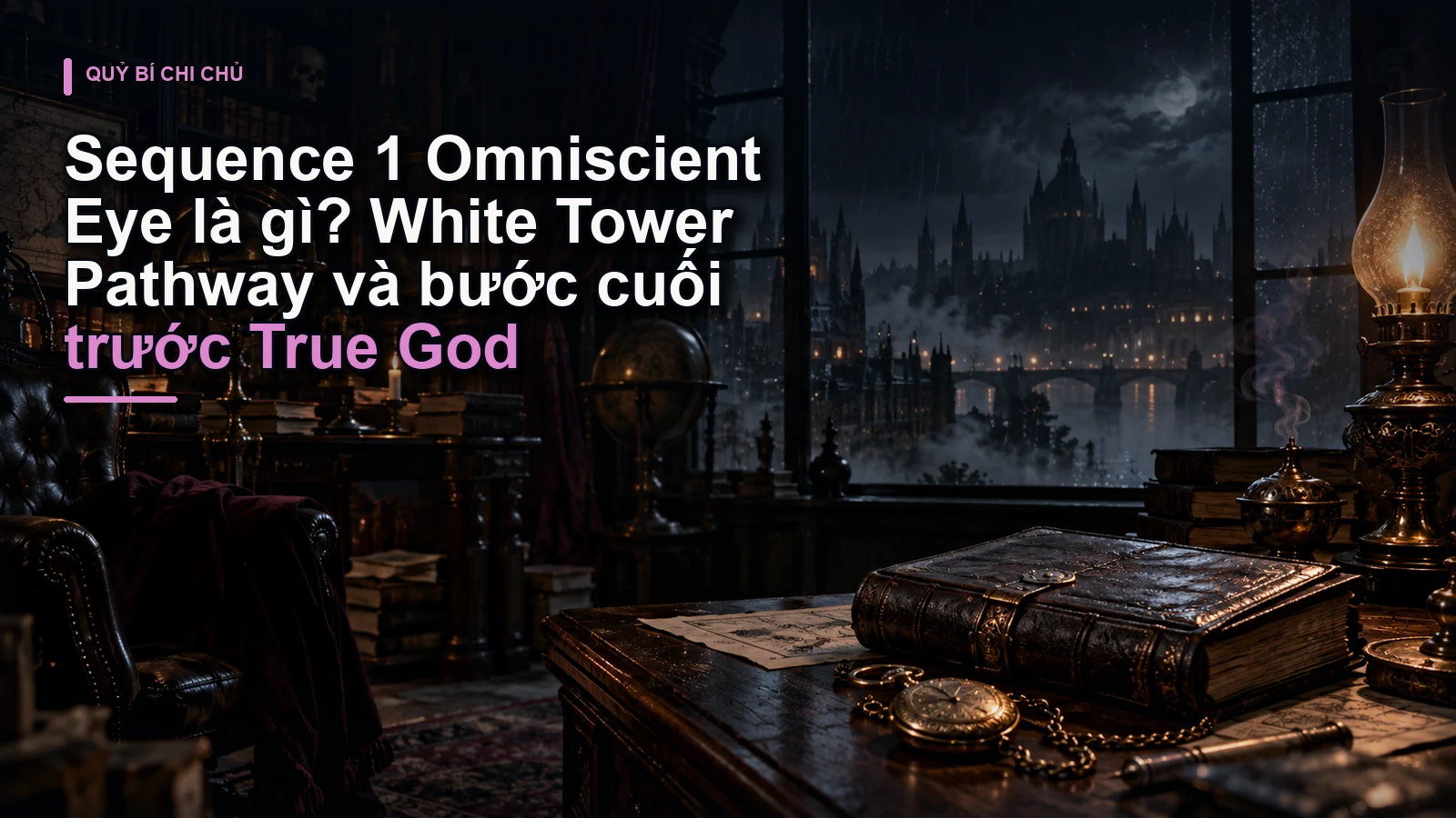 Sequence 1 Omniscient Eye là gì? White Tower Pathway và bước cuối trước True God