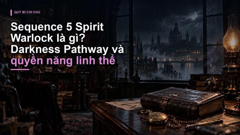 Sequence 5 Spirit Warlock là gì? Darkness Pathway và quyền năng linh thể
