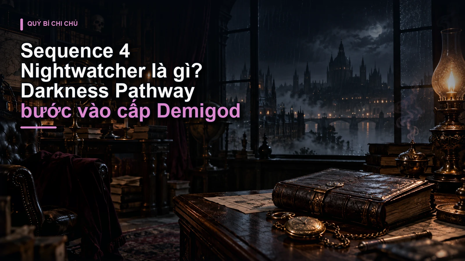 Sequence 4 Nightwatcher là gì? Darkness Pathway bước vào cấp Demigod