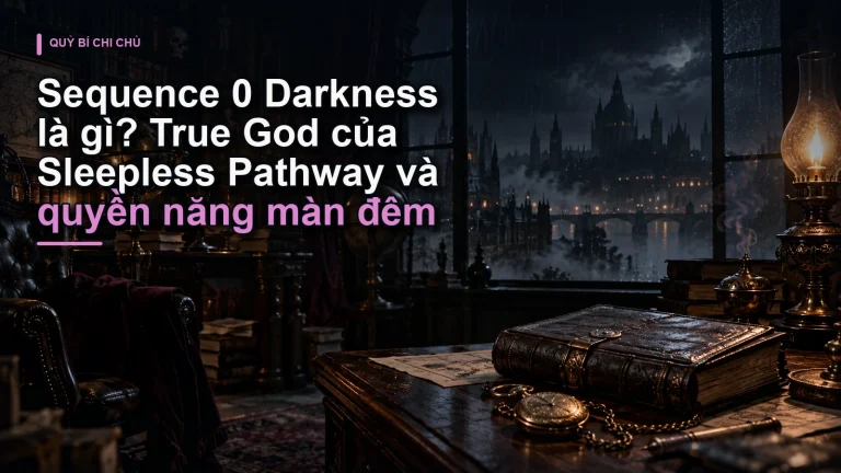 Sequence 0 Darkness là gì? True God của Sleepless Pathway và quyền năng màn đêm