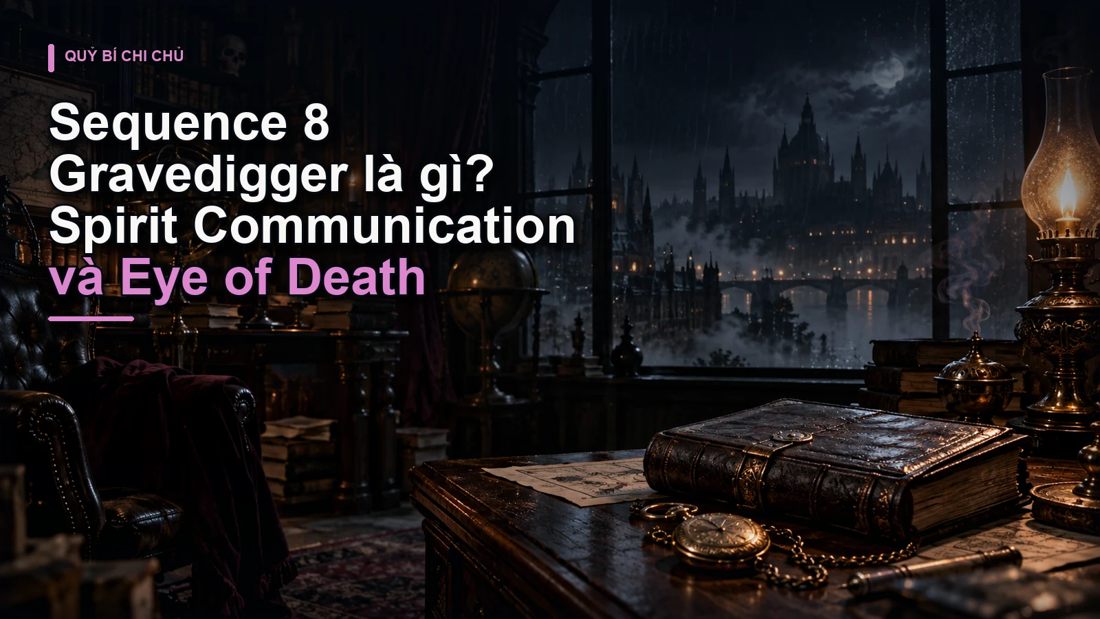 Sequence 8 Gravedigger là gì? Spirit Communication và Eye of Death