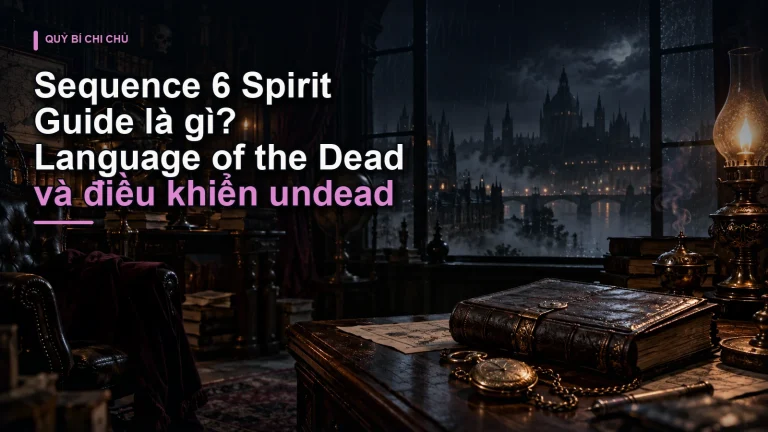 Sequence 6 Spirit Guide là gì? Language of the Dead và điều khiển undead