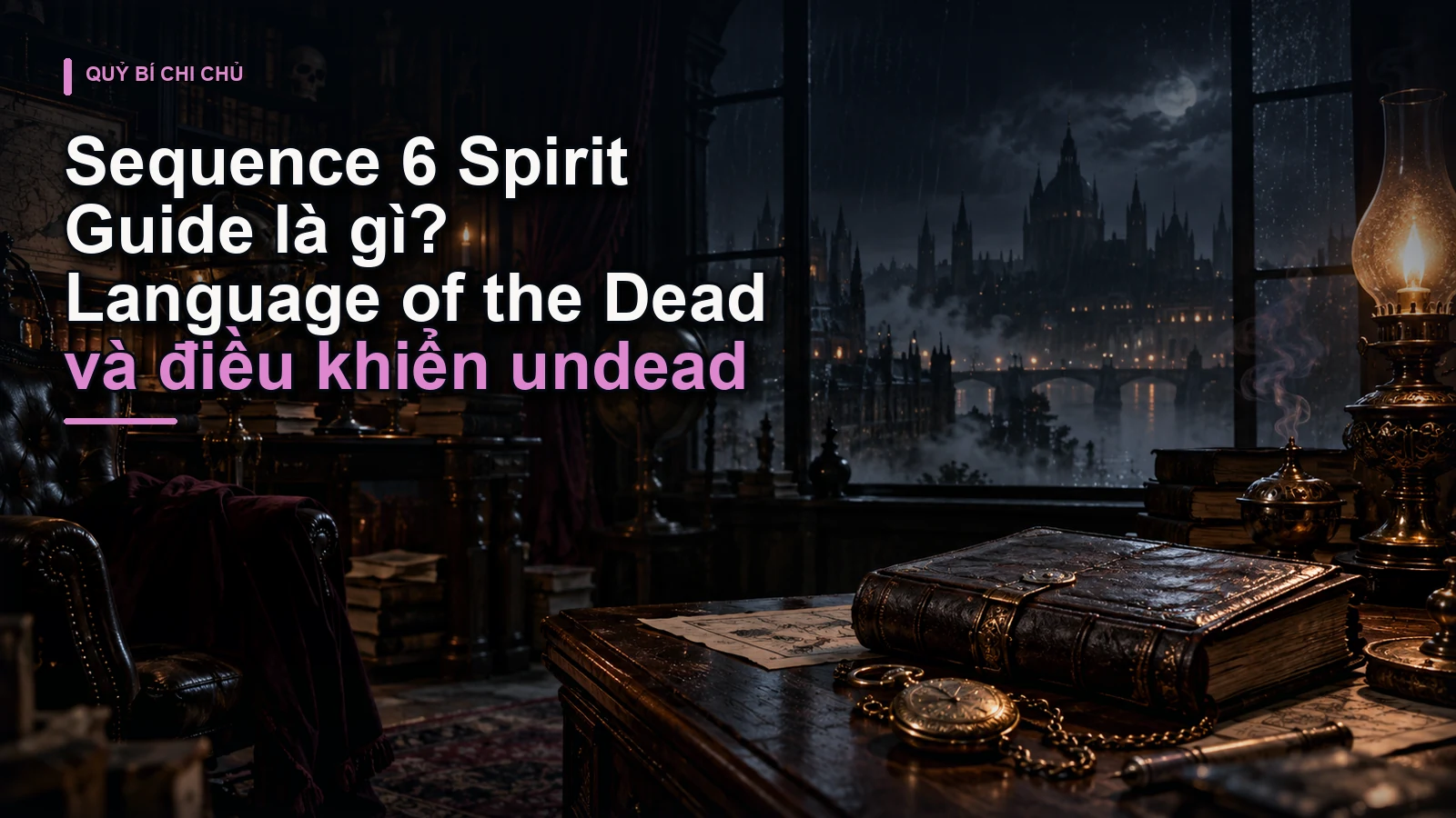 Sequence 6 Spirit Guide là gì? Language of the Dead và điều khiển undead
