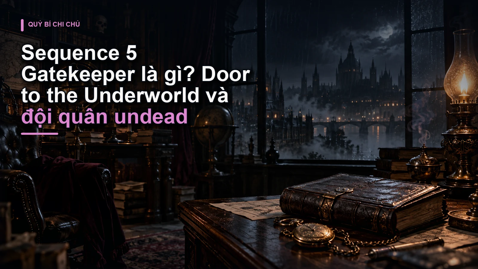 Sequence 5 Gatekeeper là gì? Door to the Underworld và đội quân undead