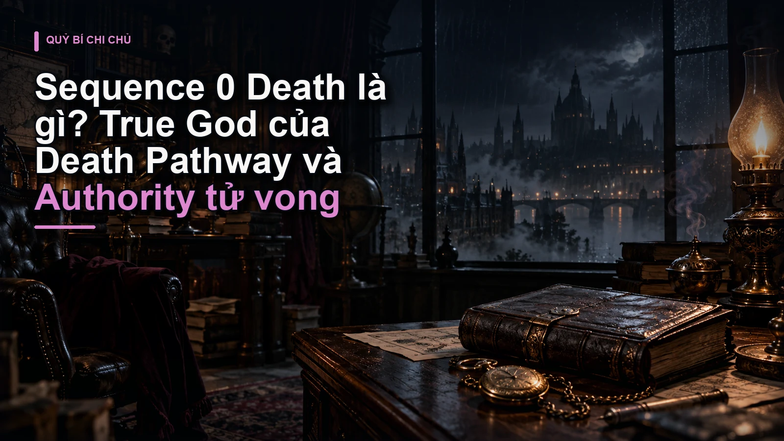 Sequence 0 Death là gì? True God của Death Pathway và Authority tử vong