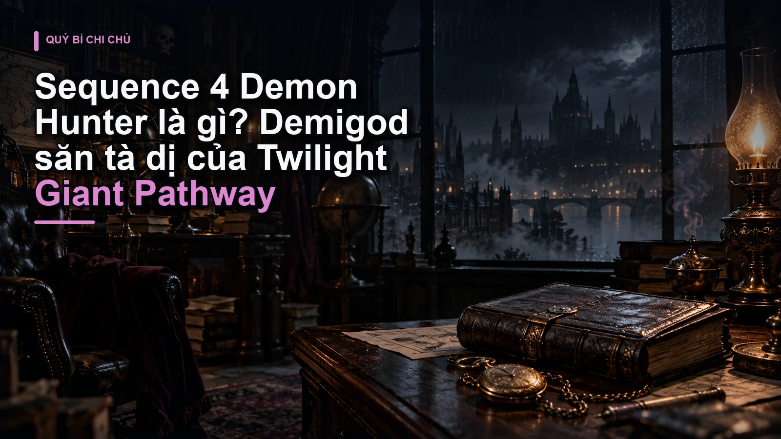 Sequence 4 Demon Hunter là gì? Demigod săn tà dị của Twilight Giant Pathway