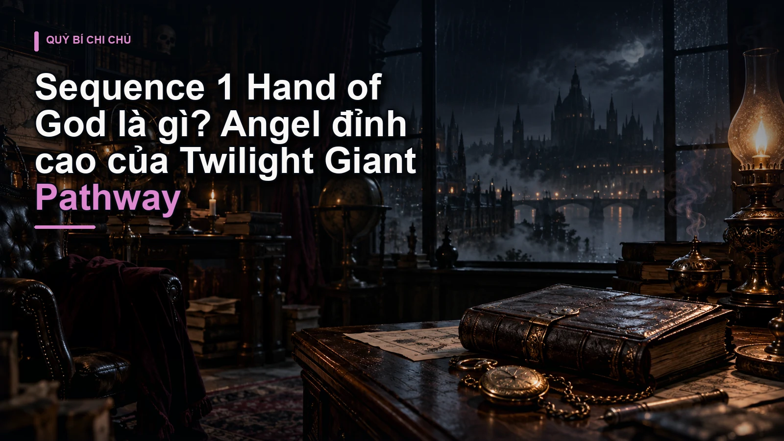 Sequence 1 Hand of God là gì? Angel đỉnh cao của Twilight Giant Pathway