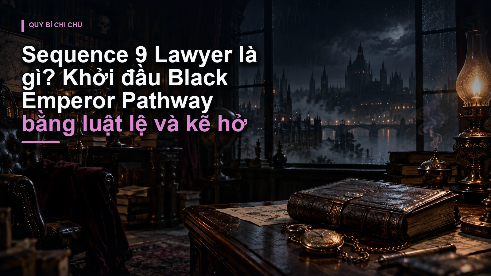 Sequence 9 Lawyer là gì? Khởi đầu Black Emperor Pathway bằng luật lệ và kẽ hở