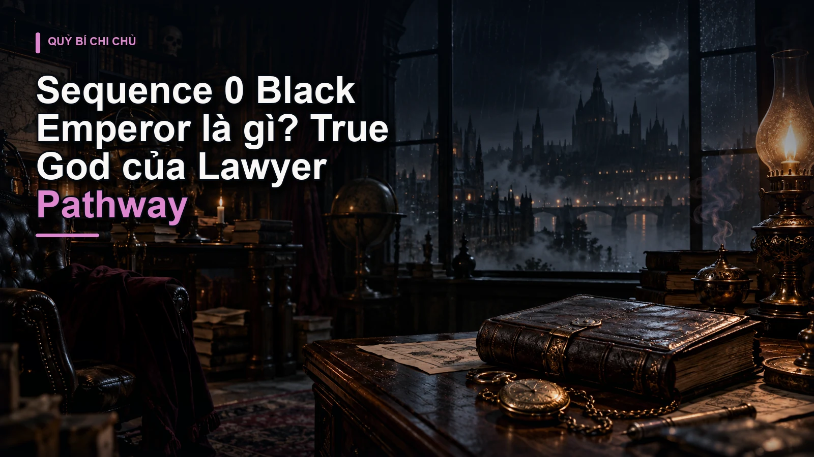 Sequence 0 Black Emperor là gì? True God của Lawyer Pathway