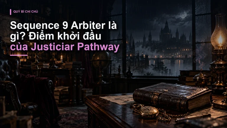 Sequence 9 Arbiter là gì? Điểm khởi đầu của Justiciar Pathway