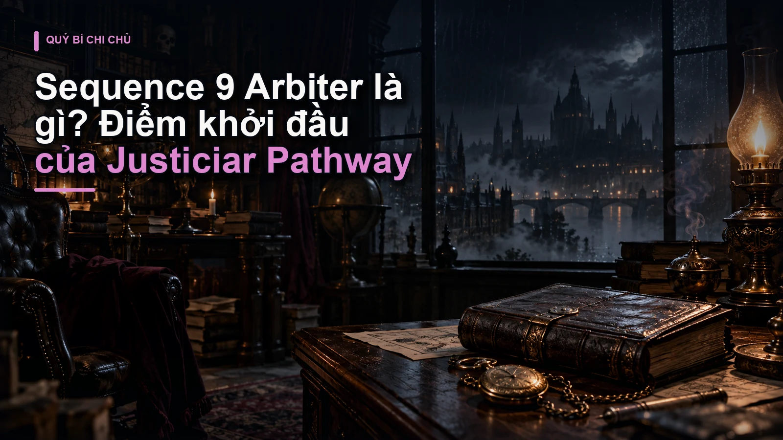 Sequence 9 Arbiter là gì? Điểm khởi đầu của Justiciar Pathway