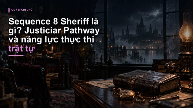 Sequence 8 Sheriff là gì? Justiciar Pathway và năng lực thực thi trật tự