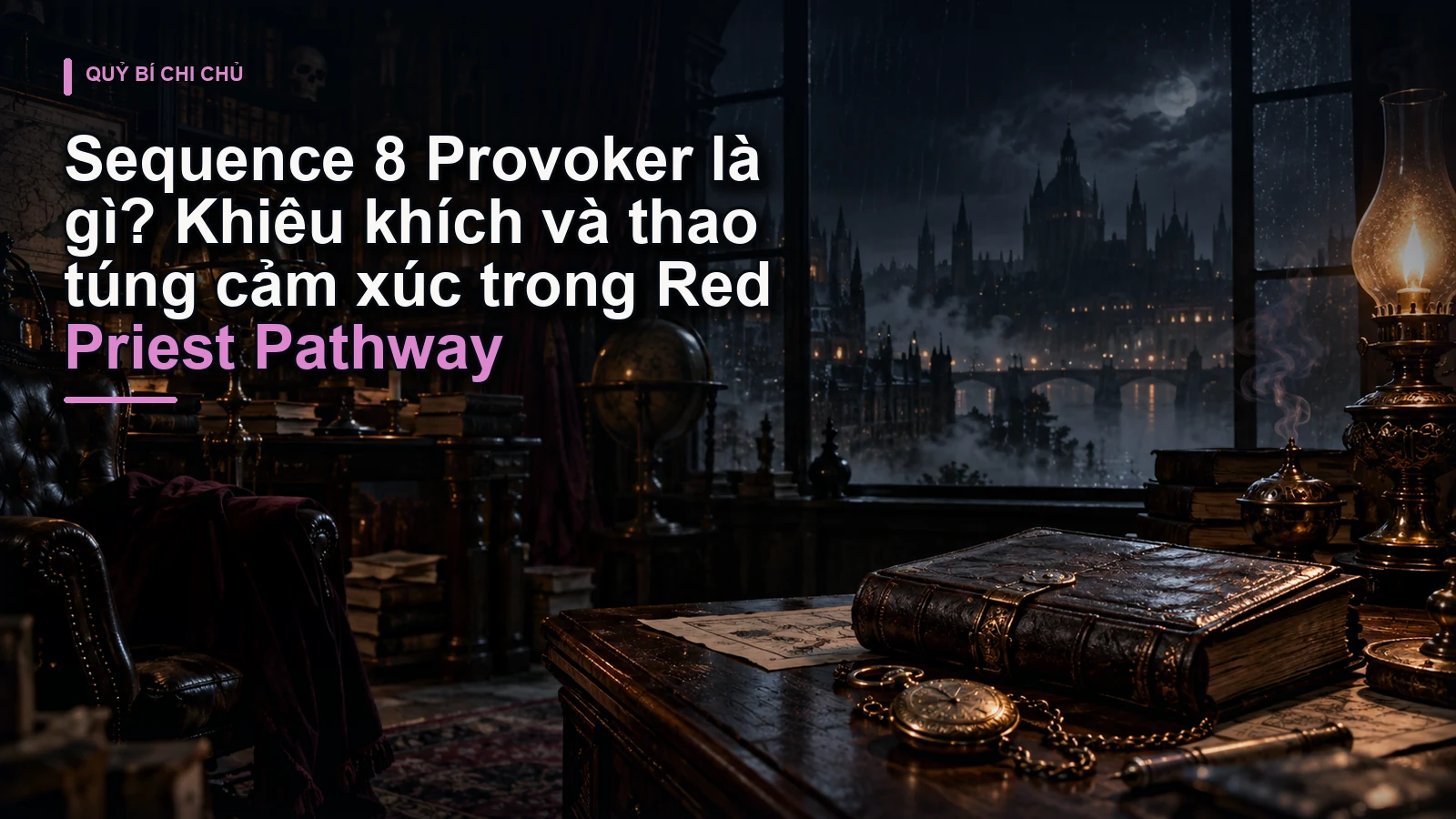 Sequence 8 Provoker là gì? Khiêu khích và thao túng cảm xúc trong Red Priest Pathway