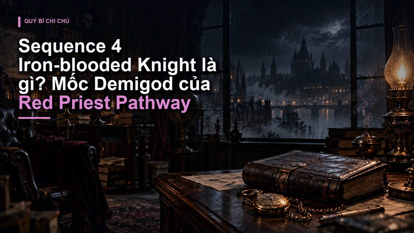 Sequence 4 Iron-blooded Knight là gì? Mốc Demigod của Red Priest Pathway