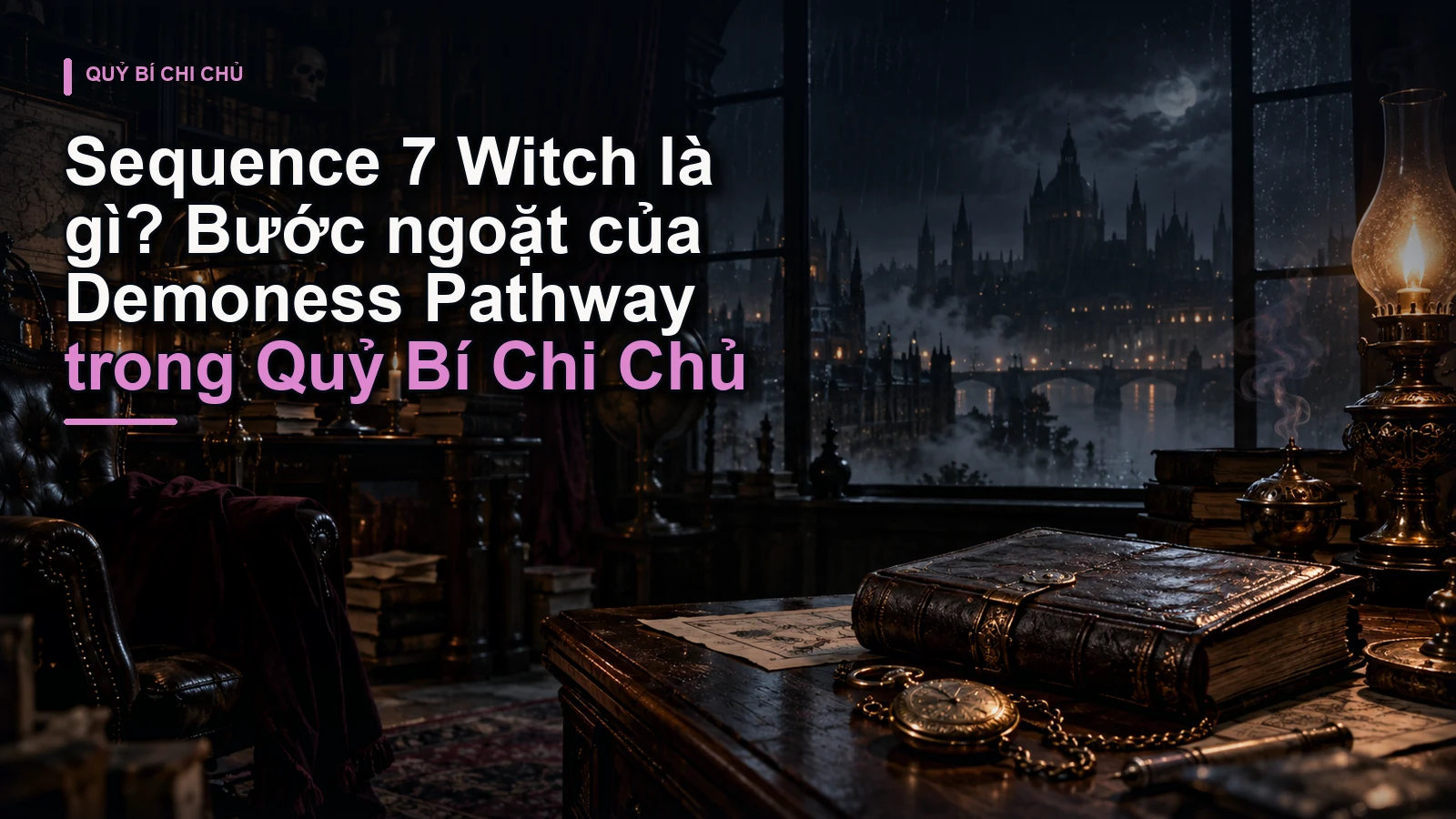 Sequence 7 Witch là gì? Bước ngoặt của Demoness Pathway trong Quỷ Bí Chi Chủ